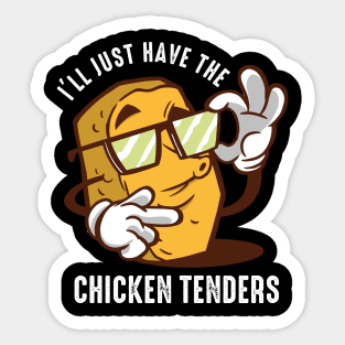 I'll Just Have The Chicken Tenders Sticker